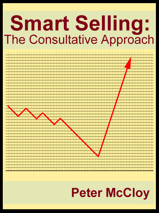 Title details for Smart Selling: The Consultative Approach by Peter McCloy - Available